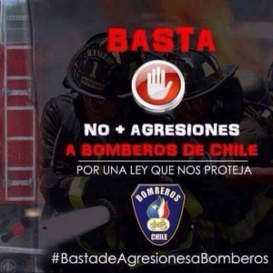 BASTA  NO + AGRESIONES A BOMBEROS DE CHILE